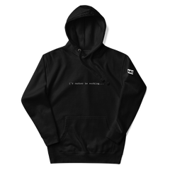 i'd rather be working Hoodie