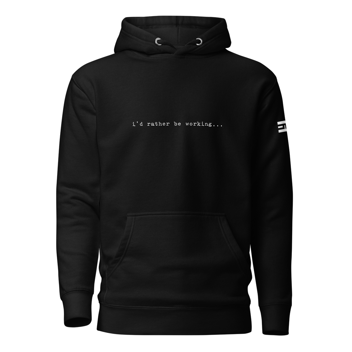 Black hoodie with "i'd rather be working..." across the chest, front view