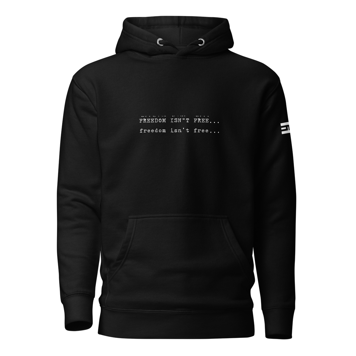 Black hoodie with "FREEDOM ISN'T FREE..." on the chest, front view