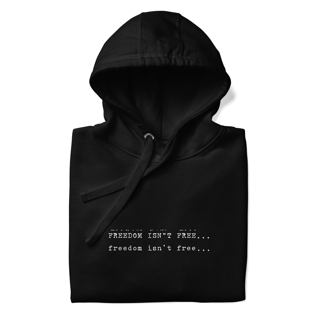 Black hoodie folded to show "FREEDOM ISN'T FREE... freedom isn't free..."