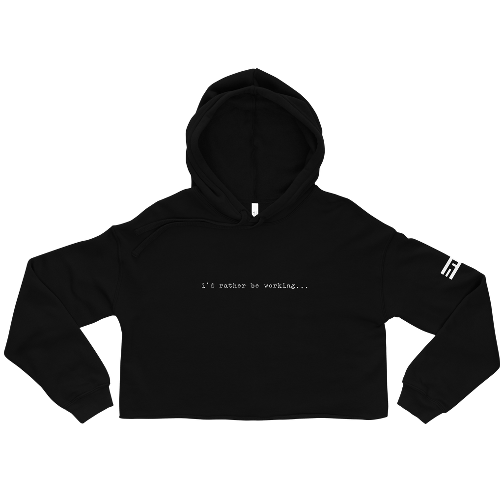 i'd rather be working Crop Hoodie
