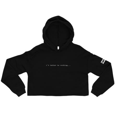 i'd rather be working Crop Hoodie
