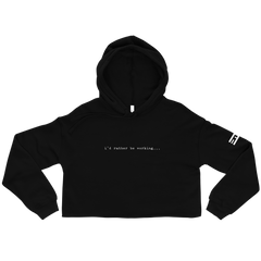i'd rather be working Crop Hoodie