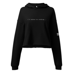 i'd rather be working Crop Hoodie